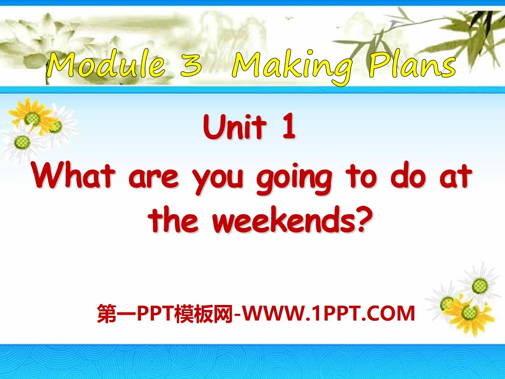 "What are you going to do at the weekends?" Making plans PPT courseware 2