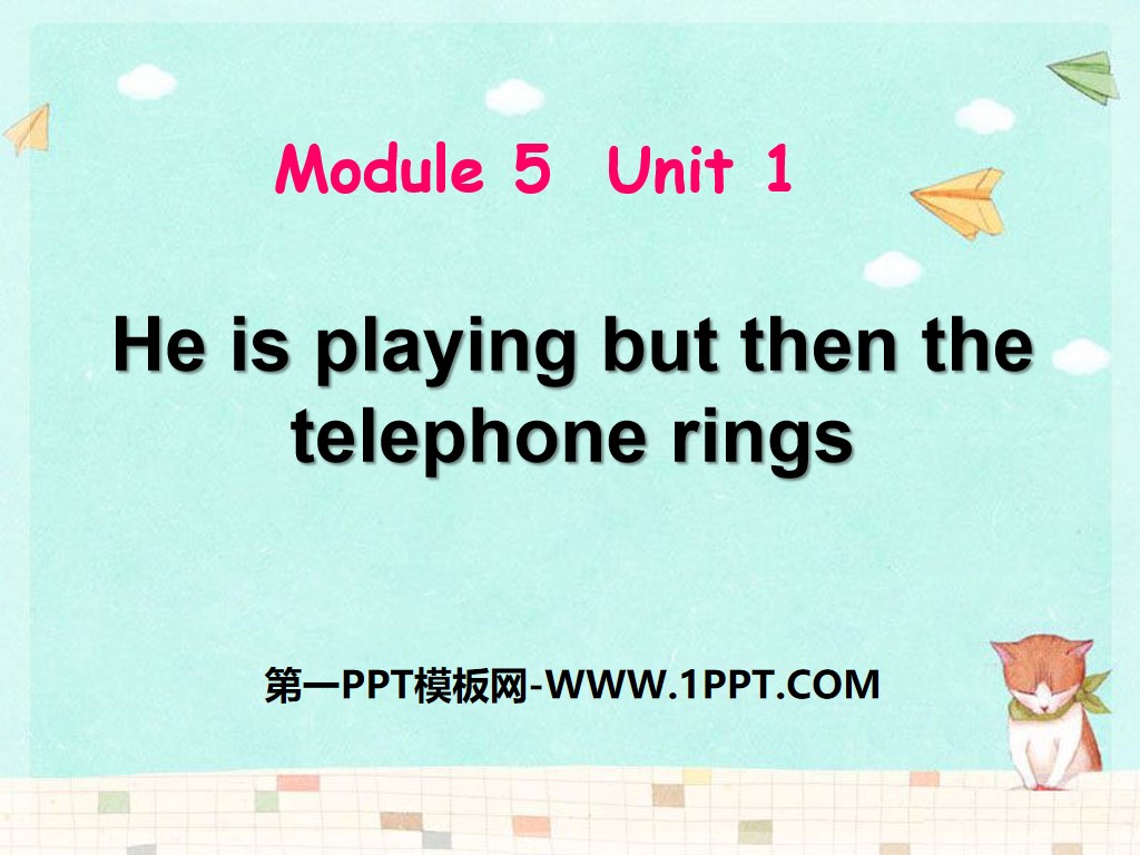"He is playing but then the telephone rings" PPT courseware 2