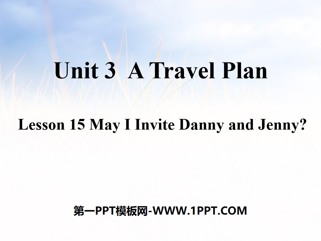 "May I Invite Danny and Jenny?" A Travel Plan PPT courseware
