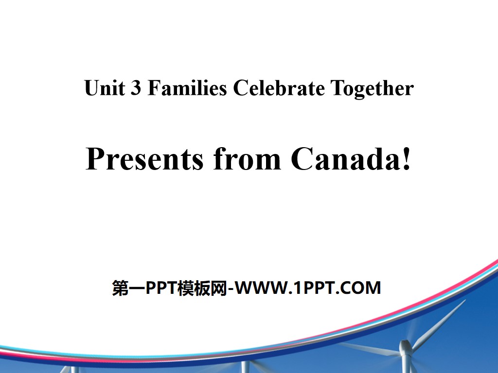 《Presents from Canada!》Families Celebrate Together PPT免费课件
