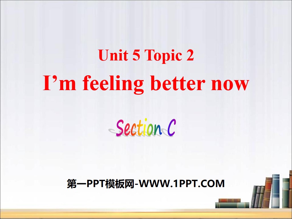 "I'm feeling better now" SectionC PPT