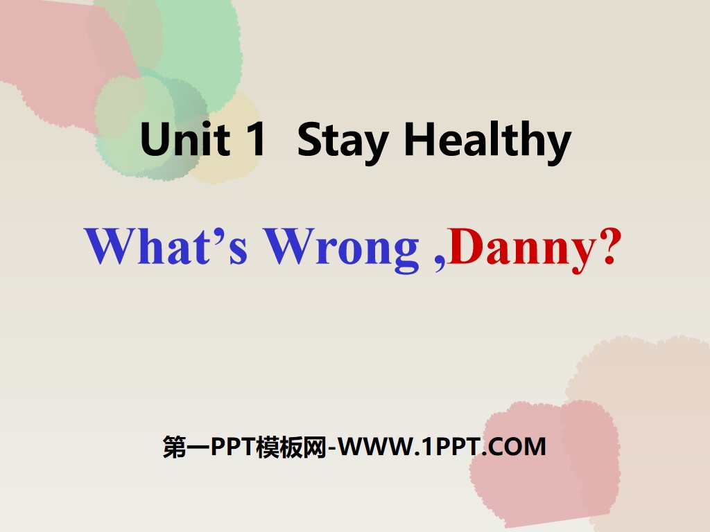 《What's wrong,Danny?》Stay healthy PPT下載