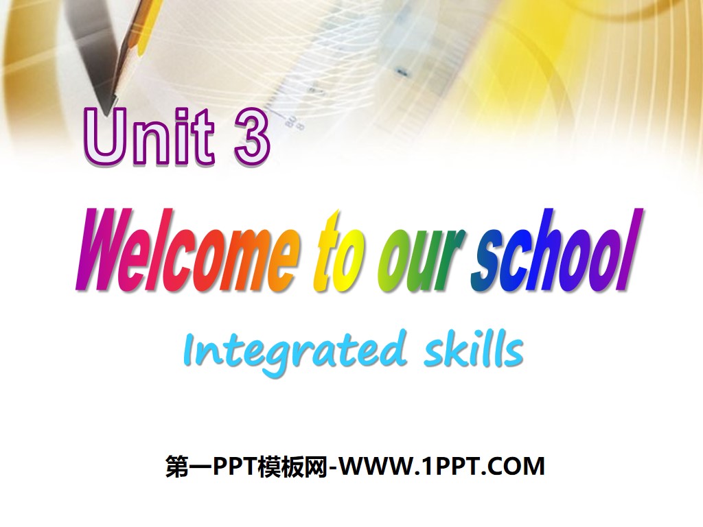 《Welcome to our school》Integrated skillsPPT
