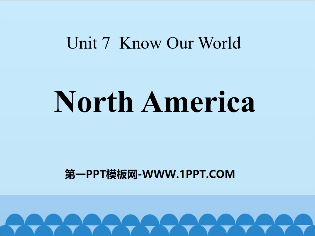 《North America》Know Our World PPT课件
