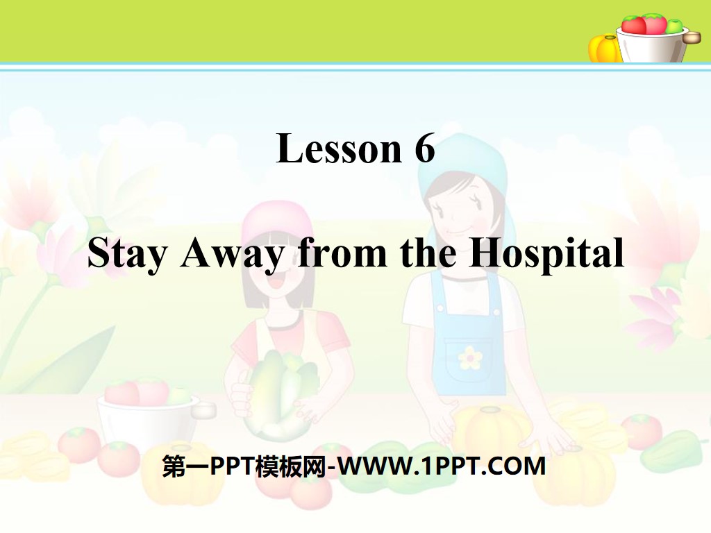《Stay Away from the Hospital》Stay healthy PPT教學課件