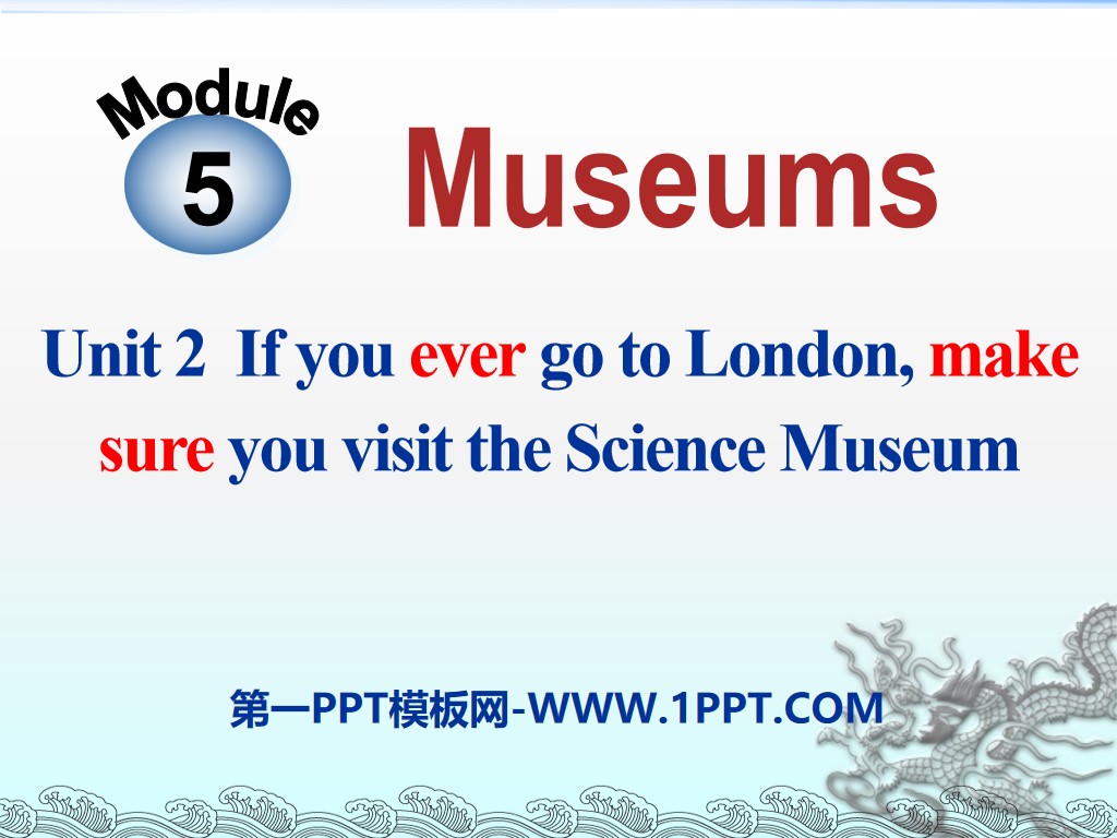 "If you ever go to London make sure you visit the Science Museum" Museums PPT courseware 3