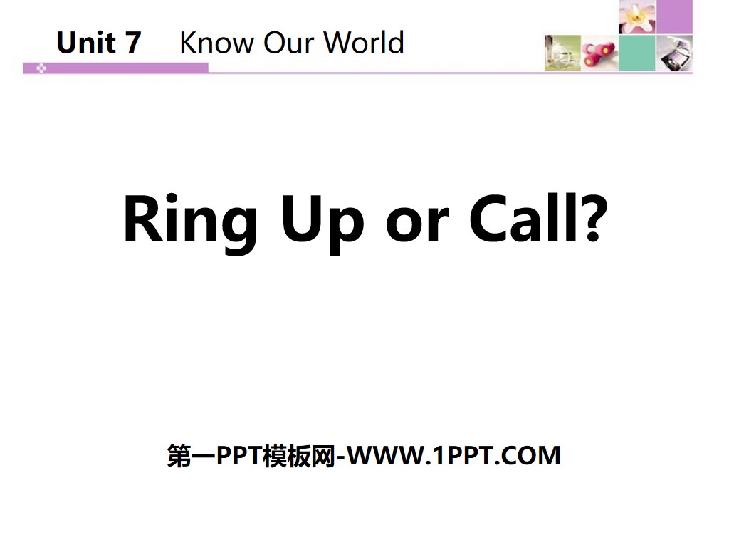 《Ringing Up or Call?》Know Our World PPT课件下载
