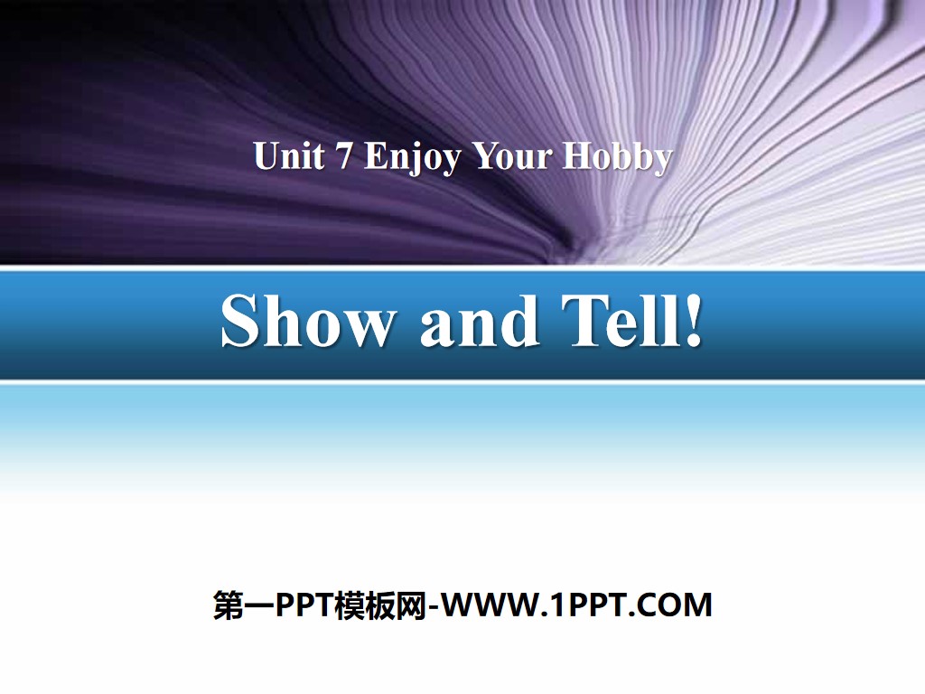 《Show and Tell!》Enjoy Your Hobby PPT课件下载
