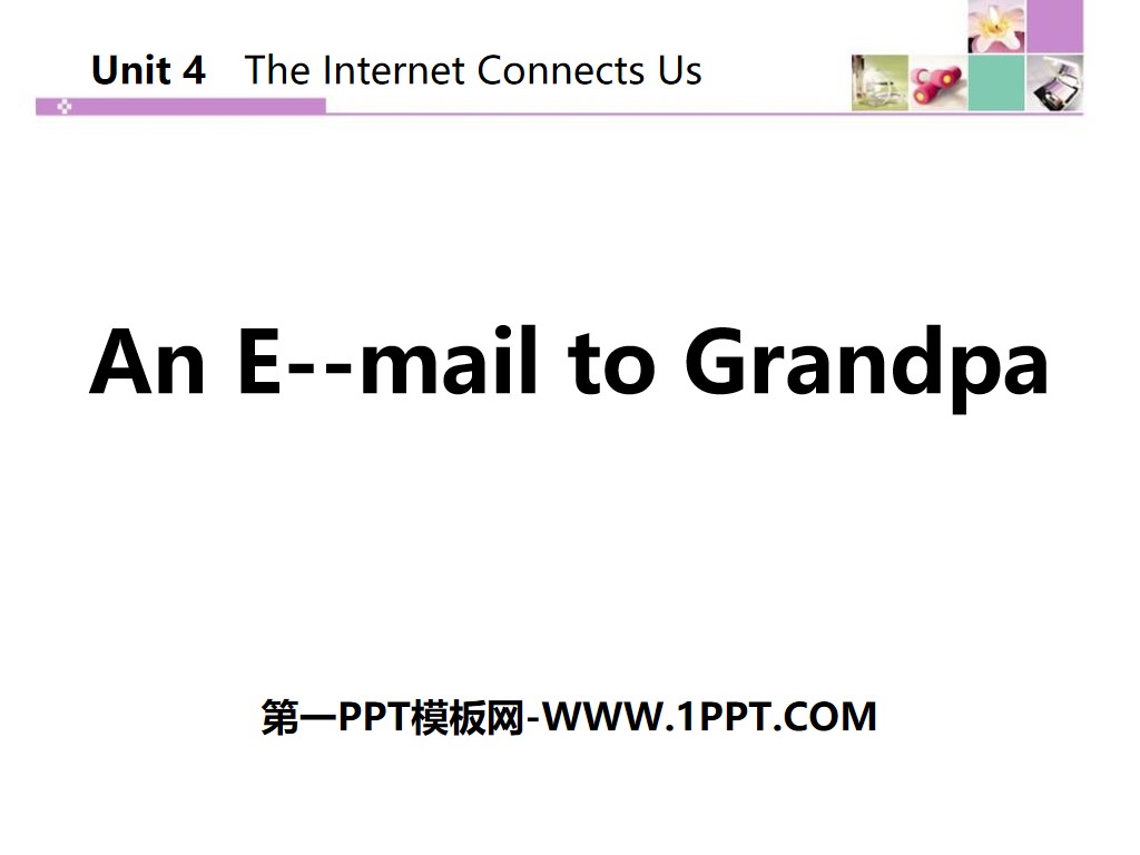 "An E-mail to Grandpa" The Internet Connects Us PPT download