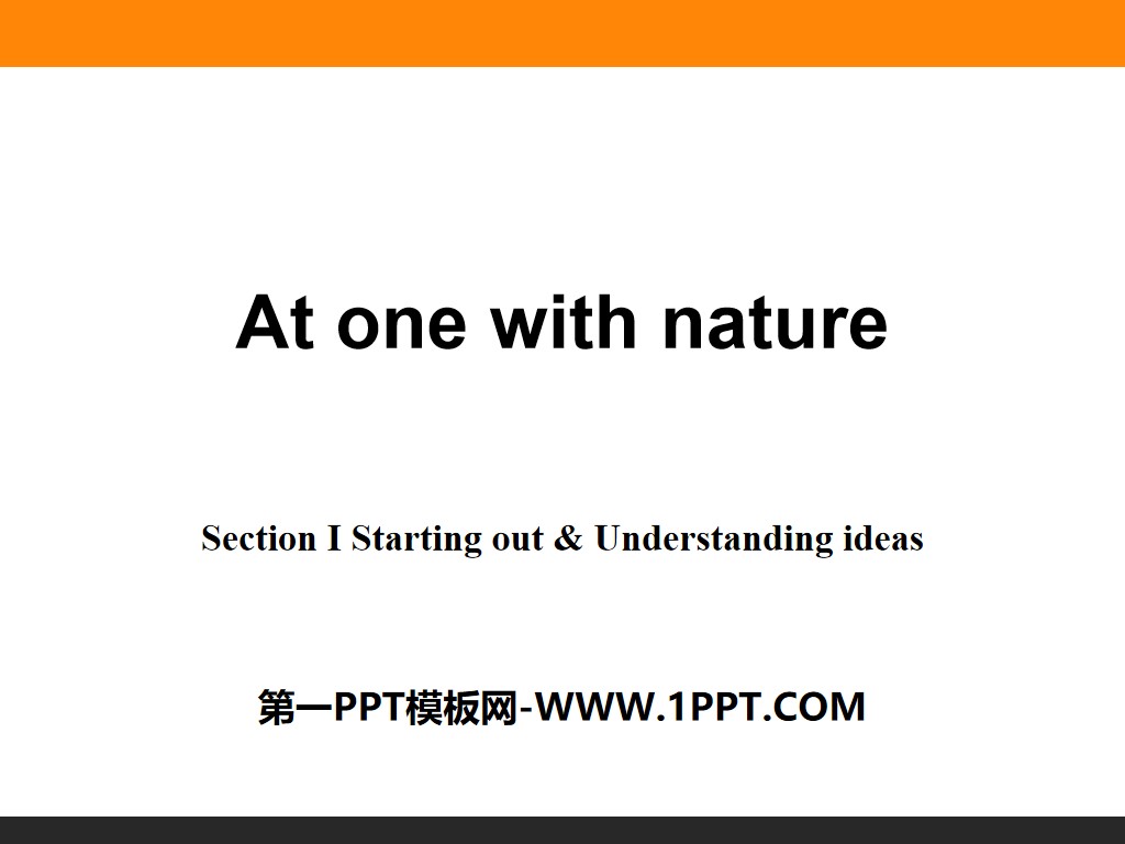 《At one with nature》Section ⅠPPT
