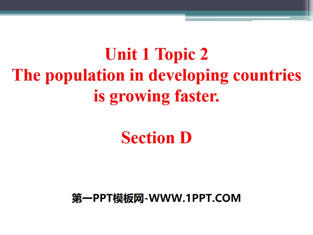 《The population in developing countries is growing faster》SectionD PPT
