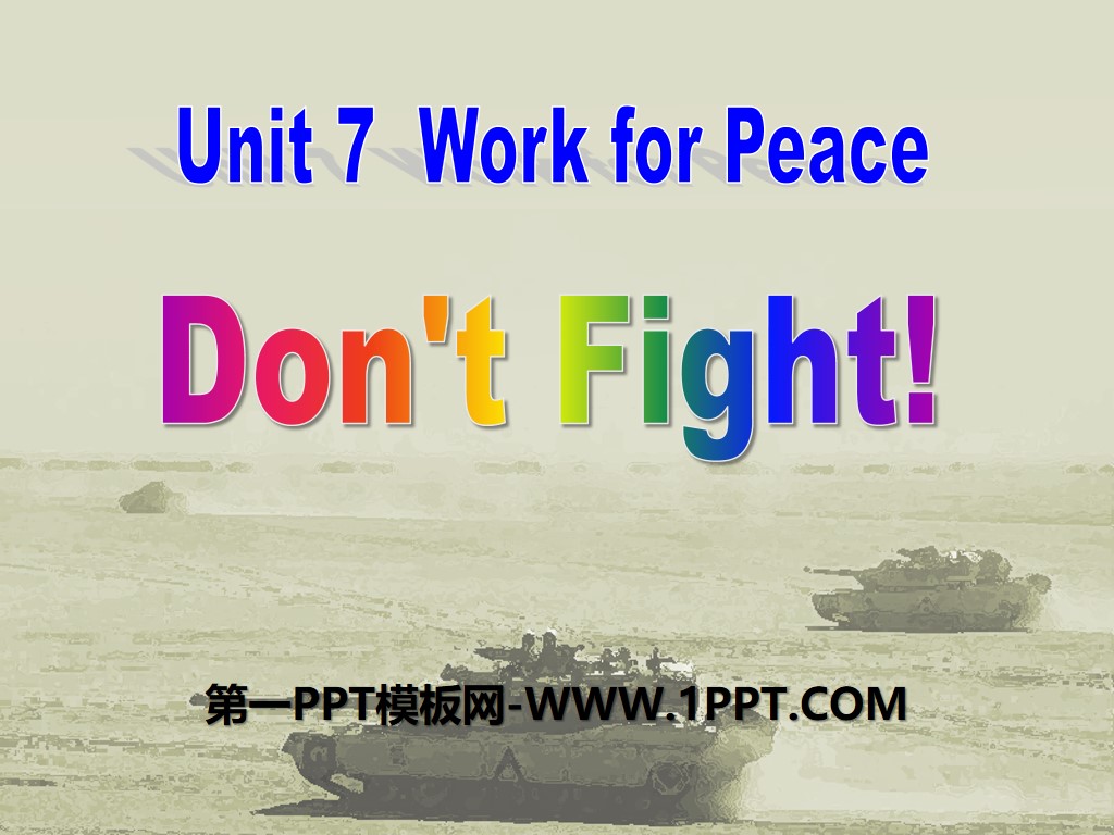 《Don't Fight!》Work for Peace PPT教学课件
