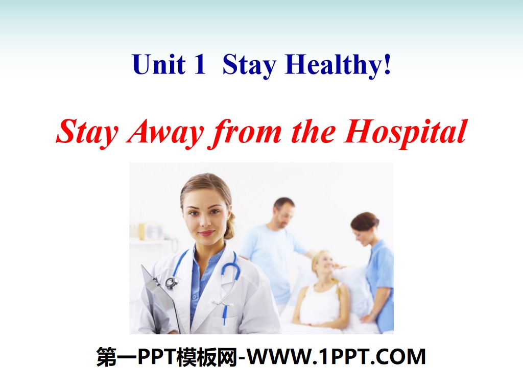 《Stay Away from the Hospital》Stay healthy PPT
