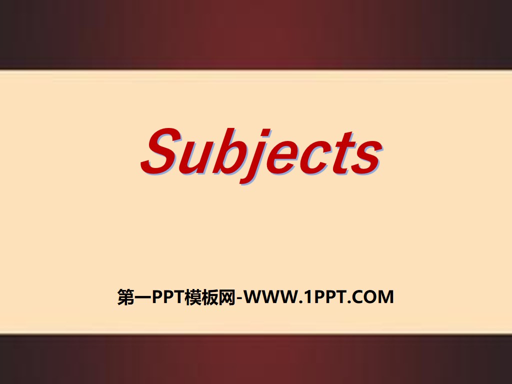 《Subjects》PPT
