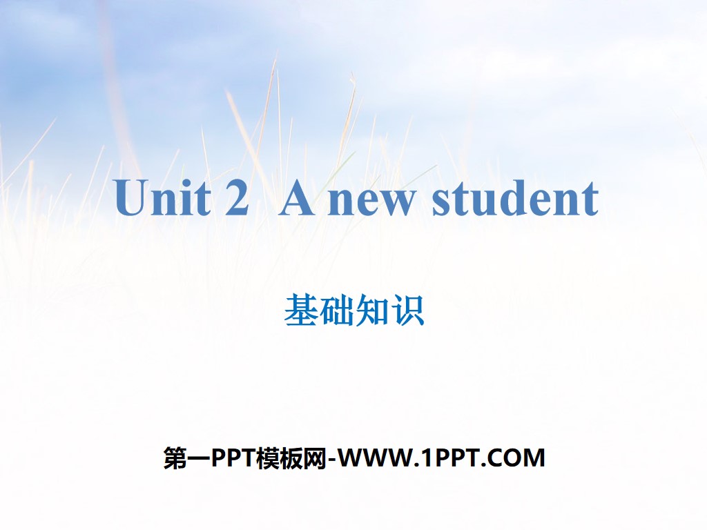 "A new student" basic knowledge PPT
