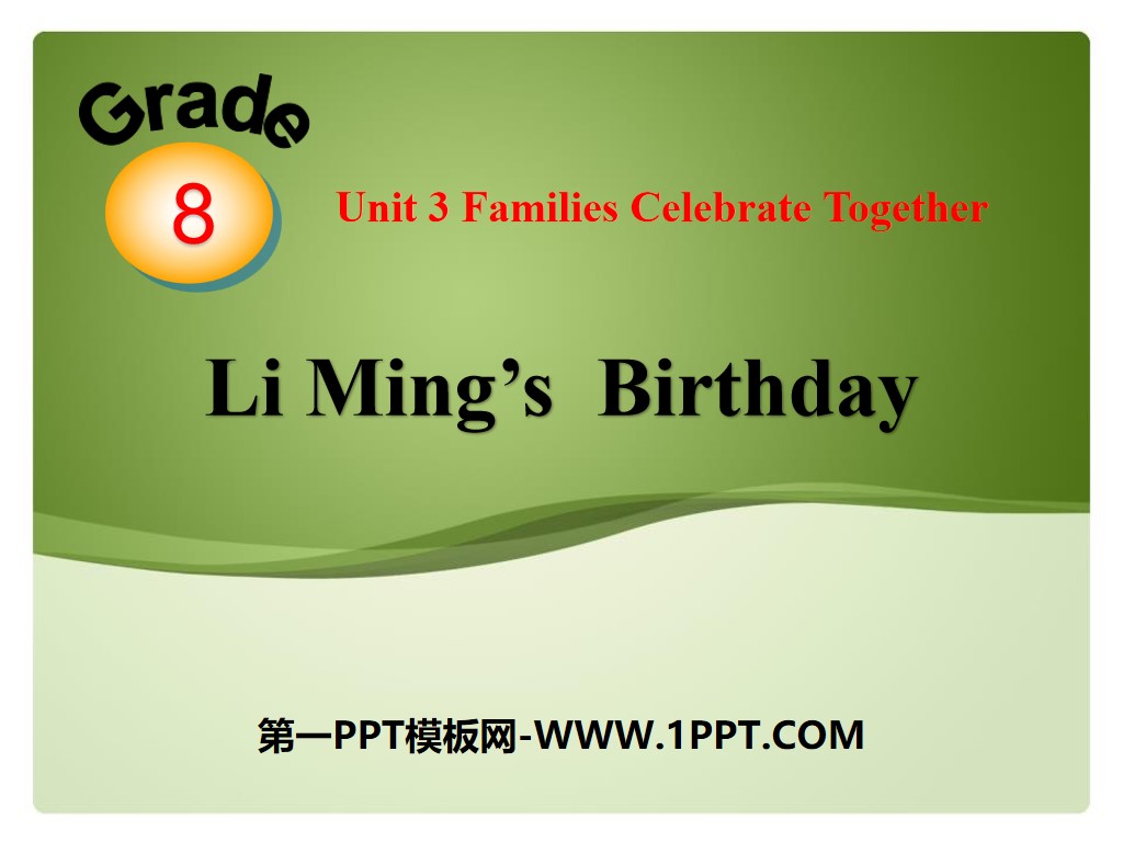 《Li Ming's Birthday》Families Celebrate Together PPT课件下载
