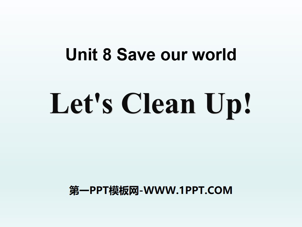 《Let's Clean Up!》Save Our World! PPT课件
