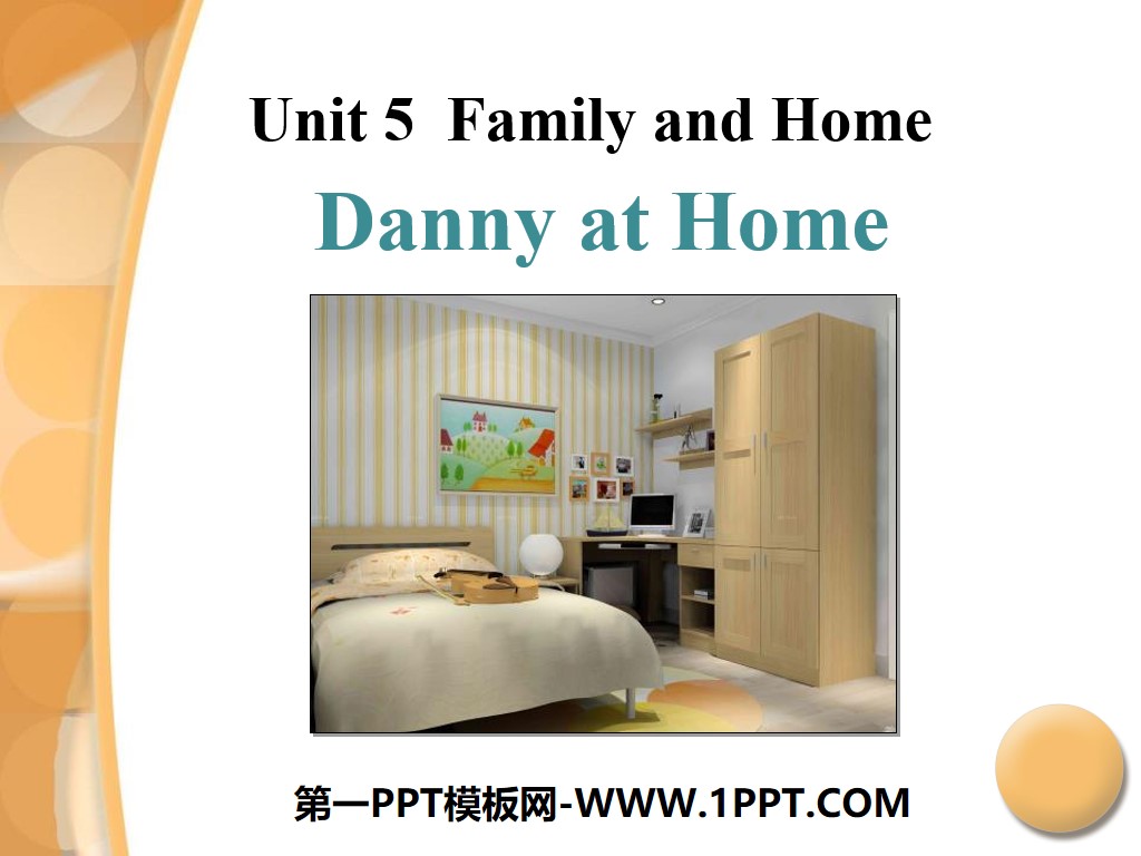 《Danny at Home》Family and Home PPT课件下载
