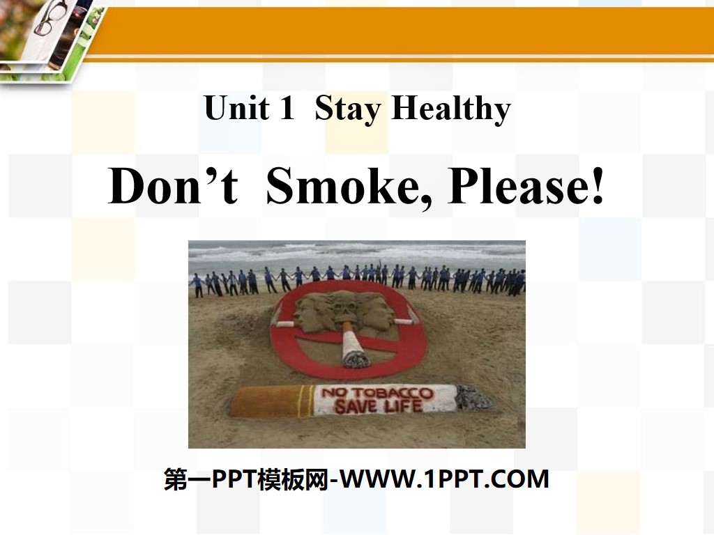 《Don't Smoke,Please!》Stay healthy PPT
