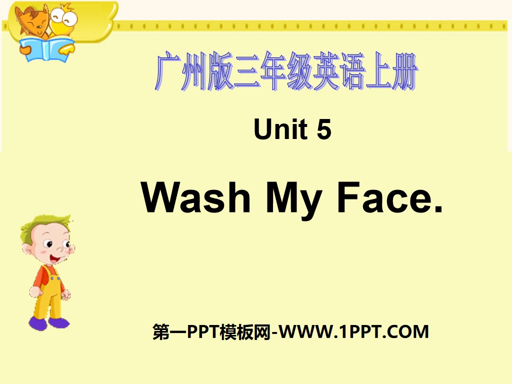 《Wash your face》PPT课件
