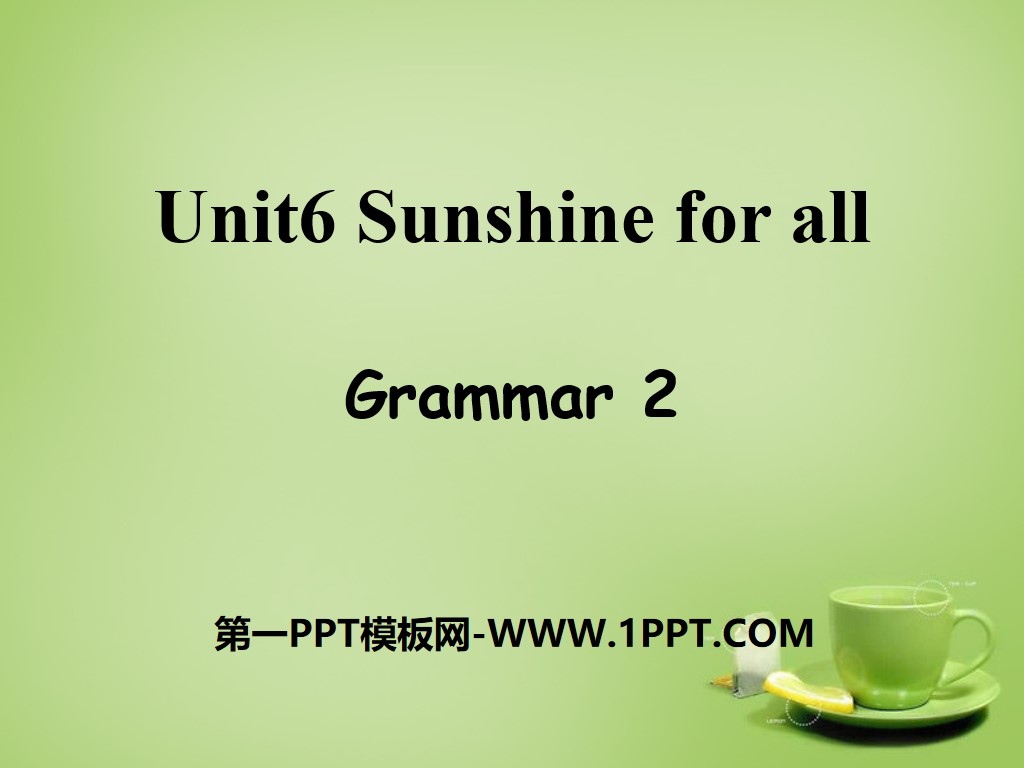 《Sunshine for all》GrammarPPT課件