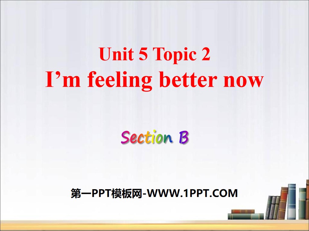 "I'm feeling better now" SectionB PPT