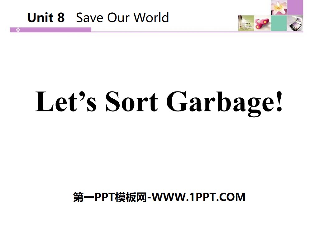 《Let's Sort Garbage》Save Our World! PPT下载
