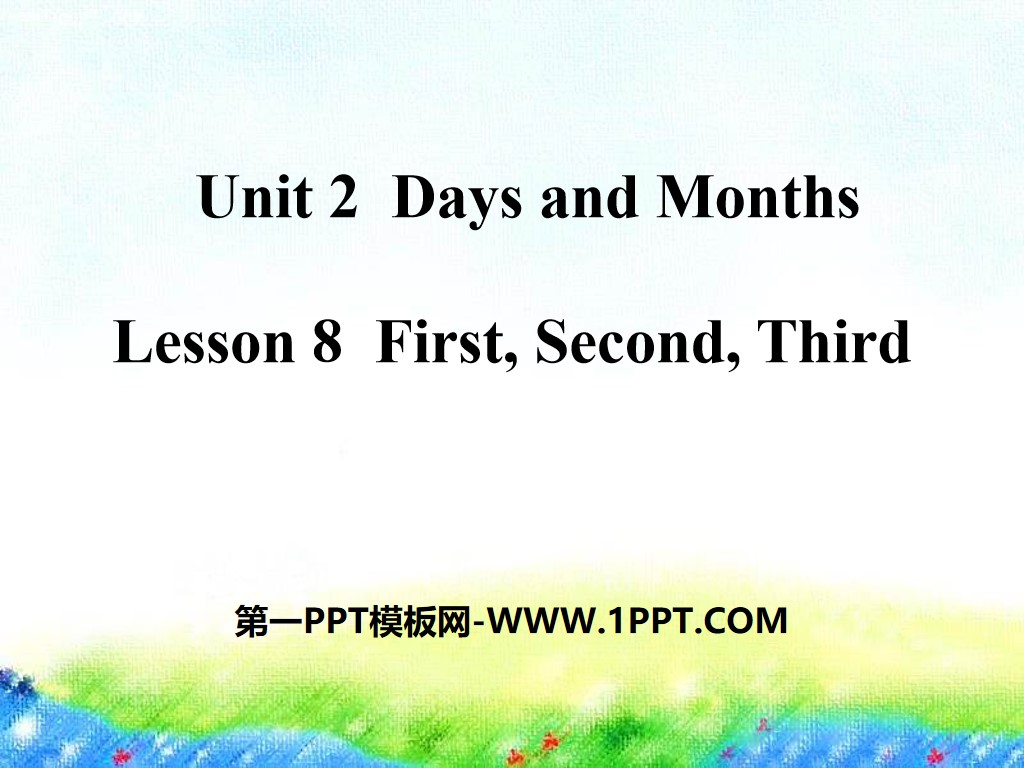 《First,Second,Third》Days and Months PPT字体-冀教版四年級下冊英語免费字体下载在线转换-道格办公