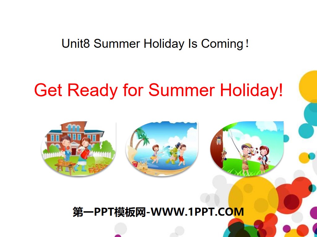 《Get Ready for Summer Holiday!》Summer Holiday Is Coming! PPT课件
