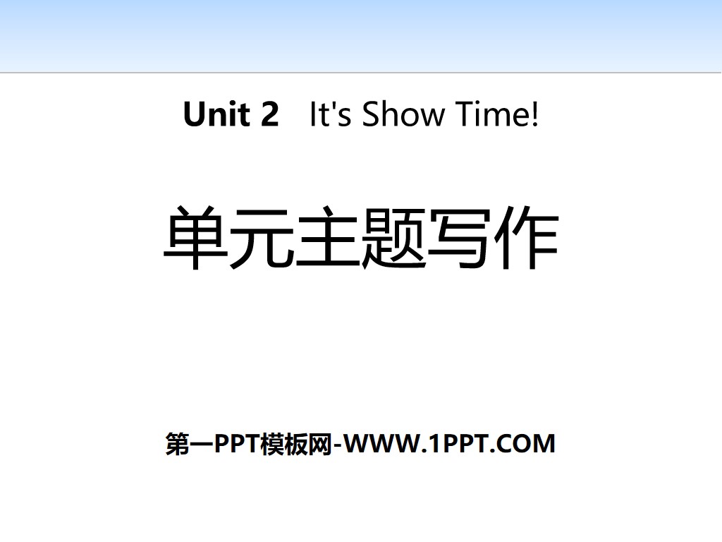 "Unit Theme Writing" It's Show Time! PPT