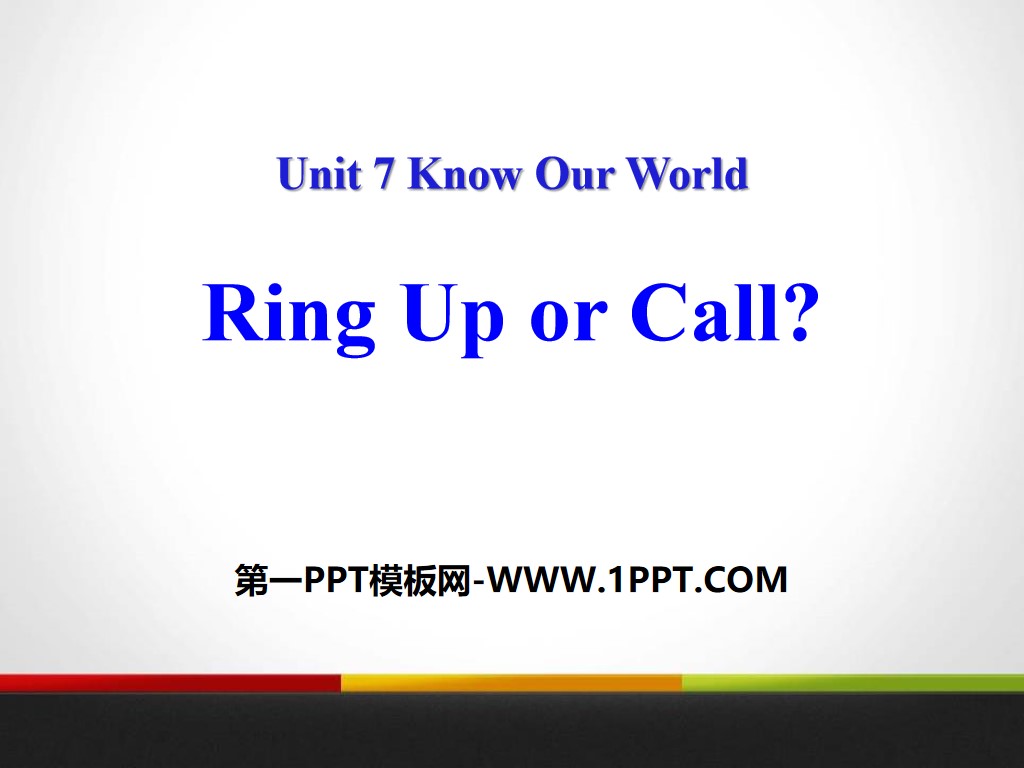 《Ring Up or Call?》Know Our World PPT免费课件
