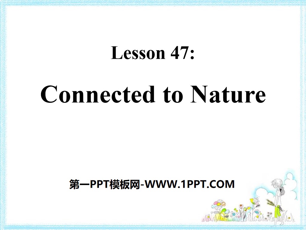 《Connected to Nature》Save Our World! PPT
