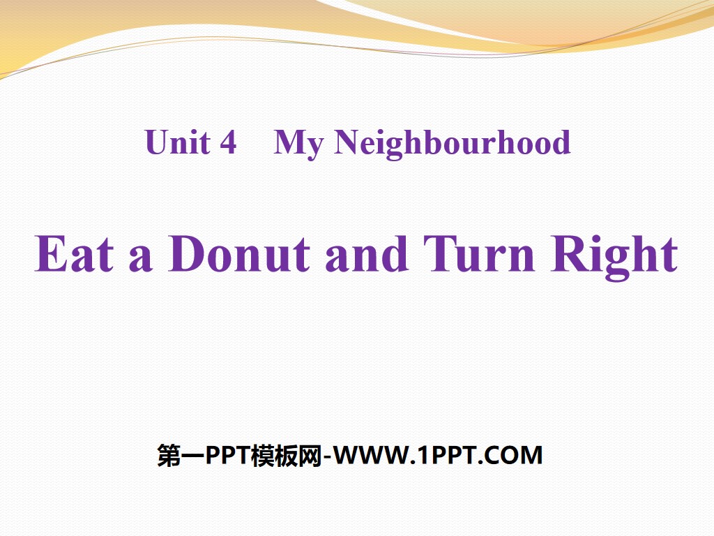 《Eat a Donut and Turn Right》My Neighbourhood PPT课件
