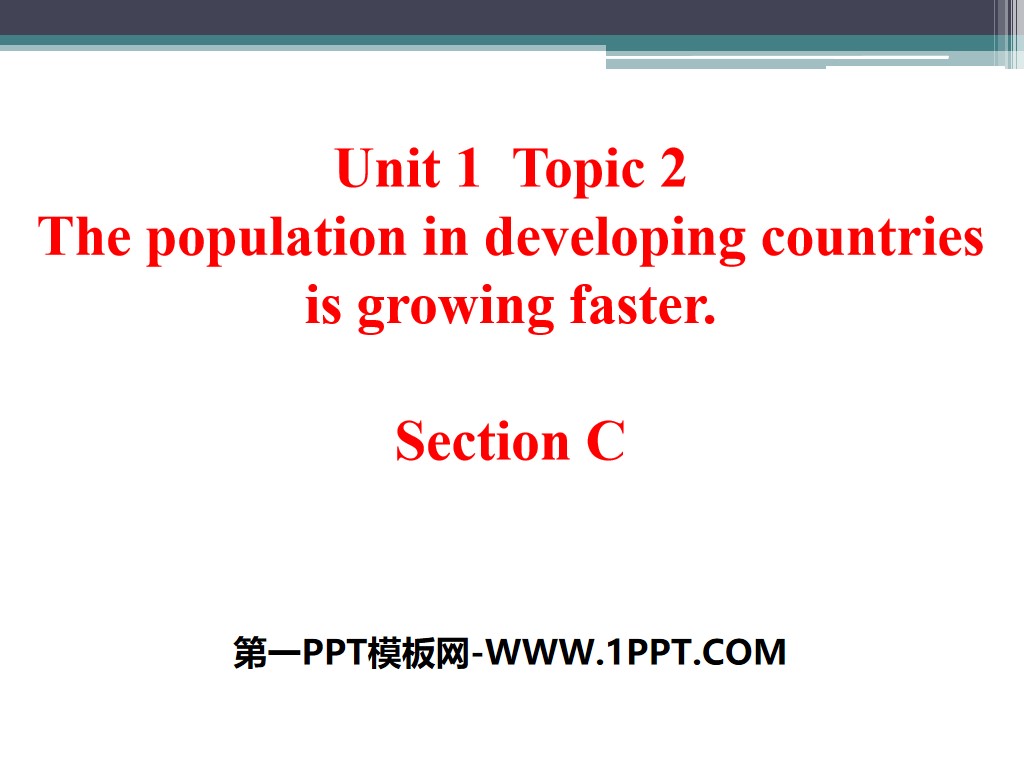 《The population in developing countries is growing faster》SectionC PPT
