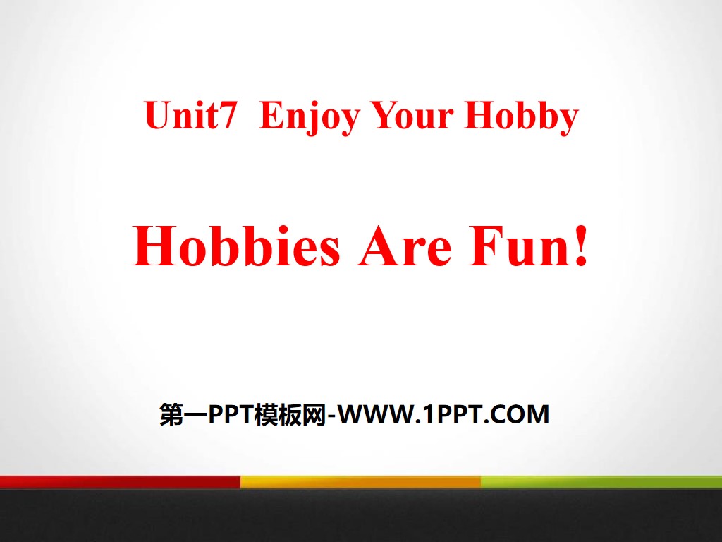 《Hobbies Are Fun!》Enjoy Your Hobby PPT课件
