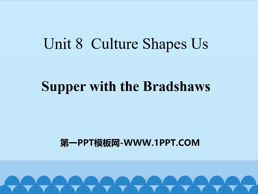 《Supper with the Bradshaws》Culture Shapes Us PPT課件