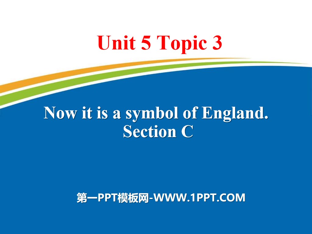 《Now it is a symbol of England》SectionC PPT
