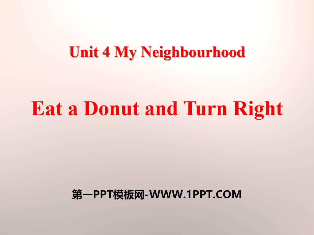《Eat a Donut and Turn Right》My Neighbourhood PPT教学课件
