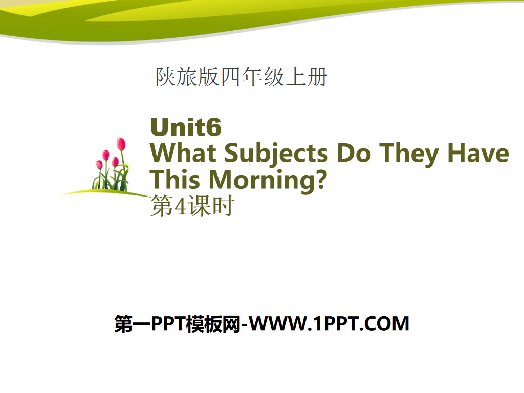 《What Subjects Do They Have This Morning?》PPT课件下载
