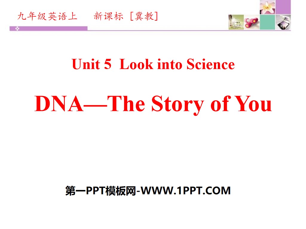 《DNA-The Story of You》Look into Science! PPT下載