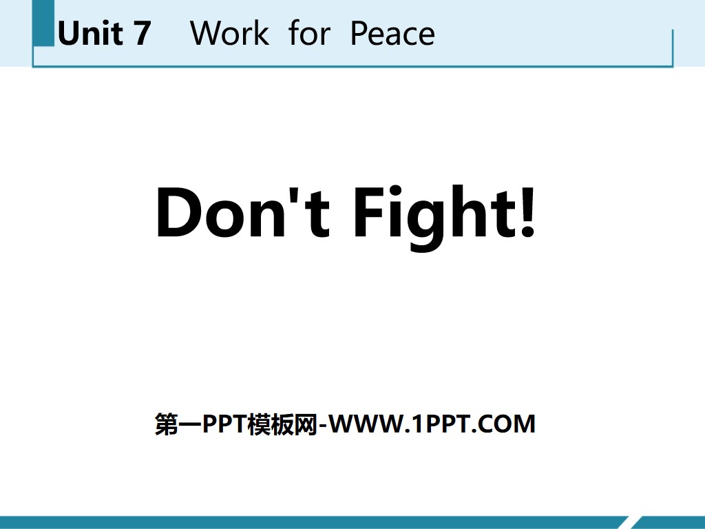 《Don't Fight!》Work for Peace PPT课件下载

