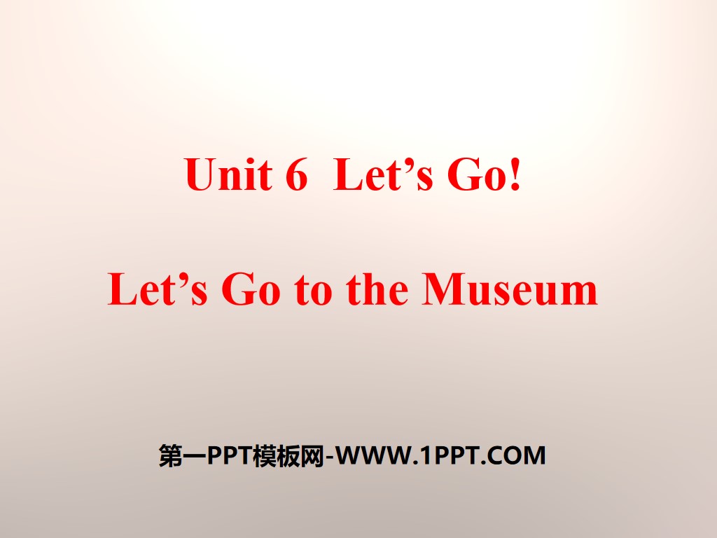 "Let's Go to the Museum!" Let's Go! PPT download