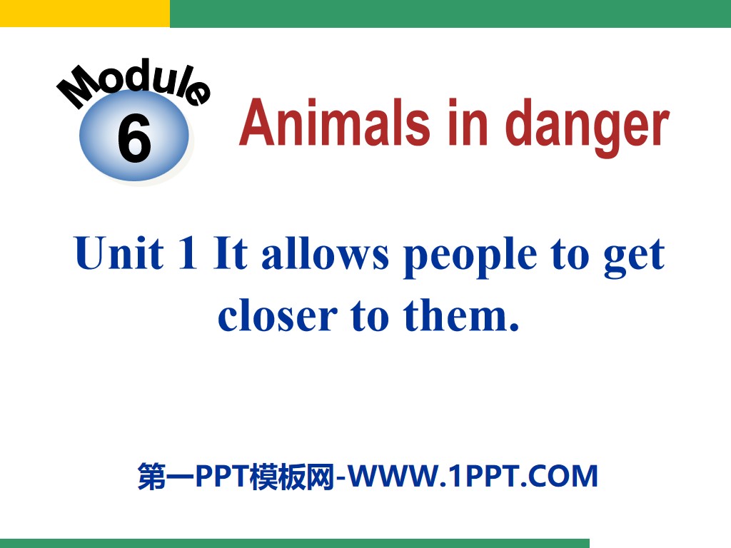 《It allows people to get closer to them》Animals in danger PPT courseware