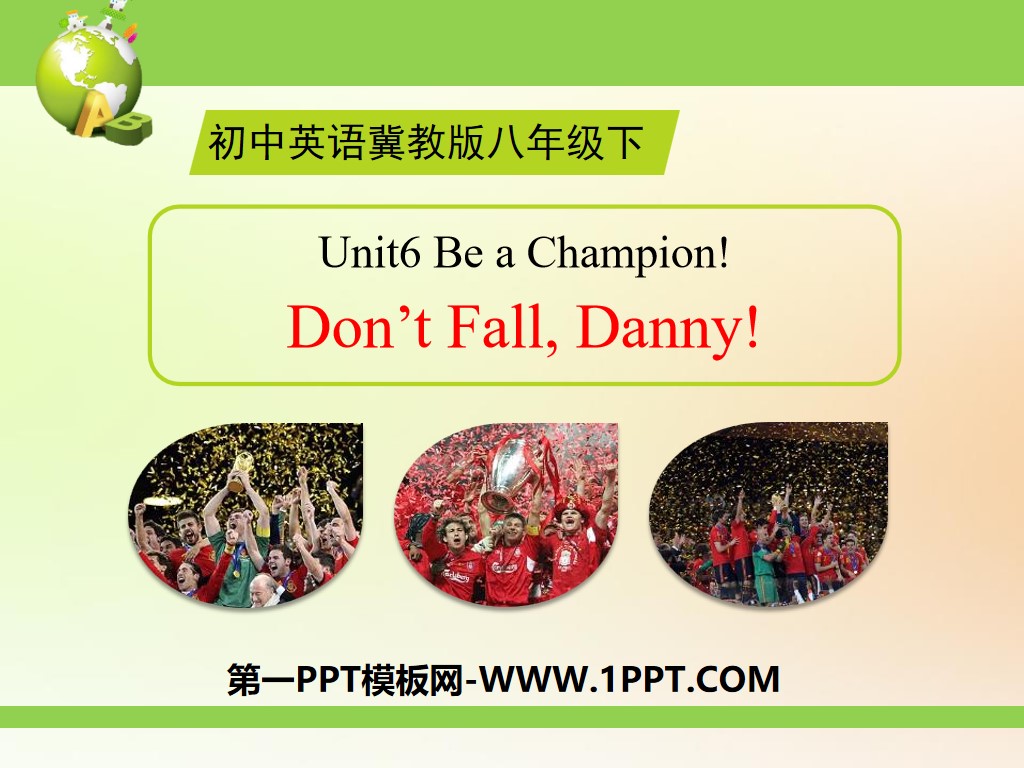 《Don't Fall,Danny!》Be a Champion! PPT
