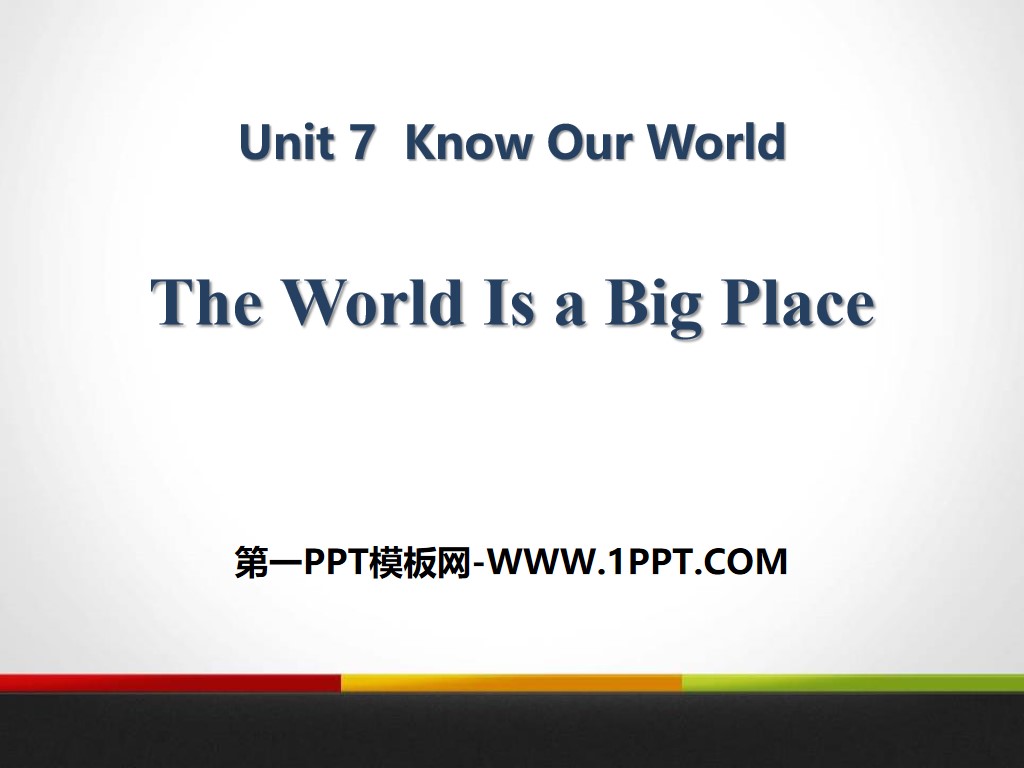 《The World Is a Big Place》Know Our World PPT教学课件

