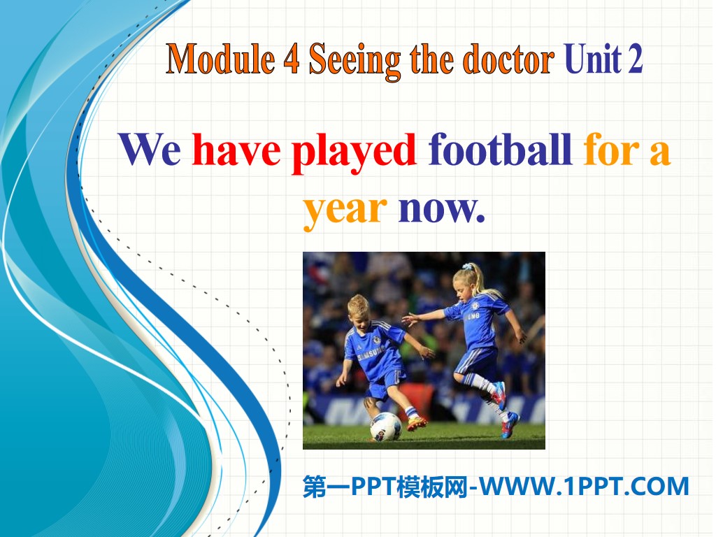 《We have played football for a year now》Seeing the doctor PPT課件2