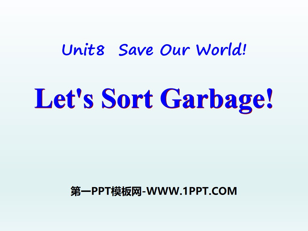 《Let's Sort Garbage》Save Our World! PPT课件
