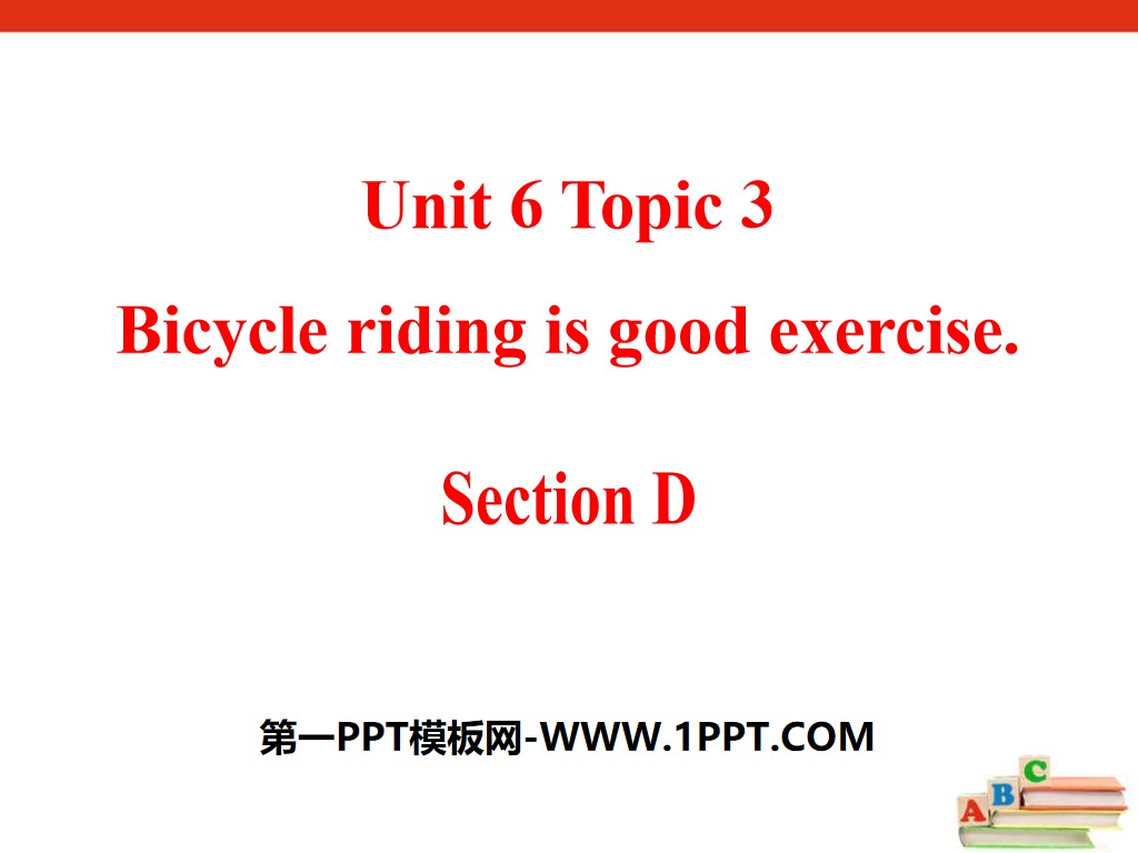 《Bicycle riding is good exercise》SectionD PPT
