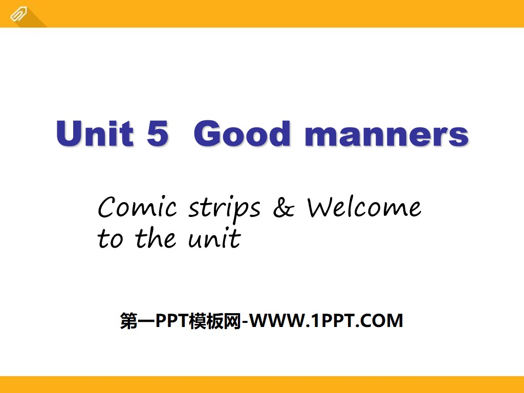 《Good manners》Welcome to the UnitPPT课件
