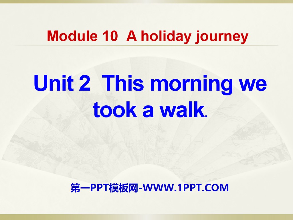 《This morning we took a walk》A holiday journey PPT课件2
